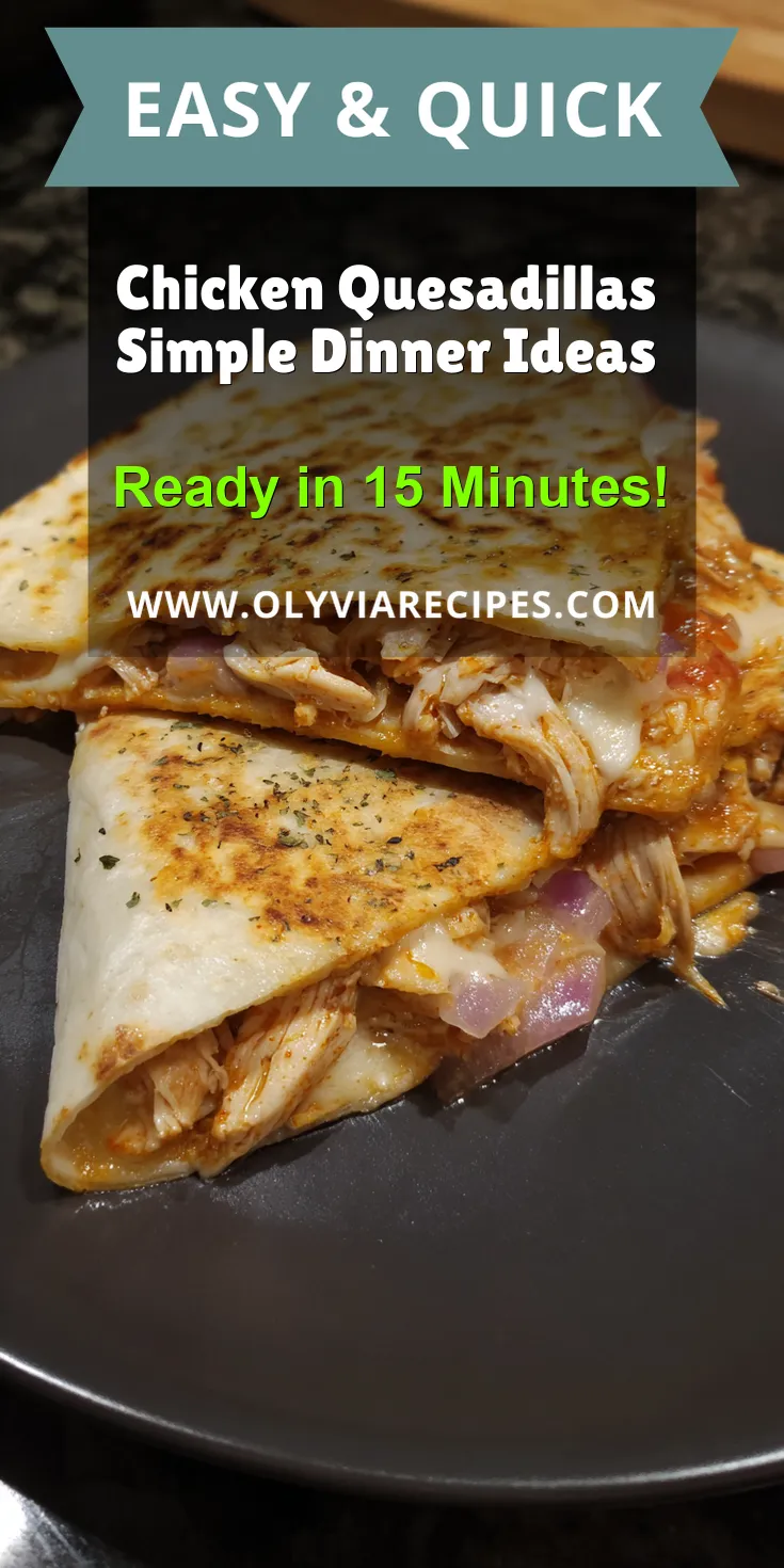 Chicken Quesadillas Simple Dinner Ideas served warm with cozy spices